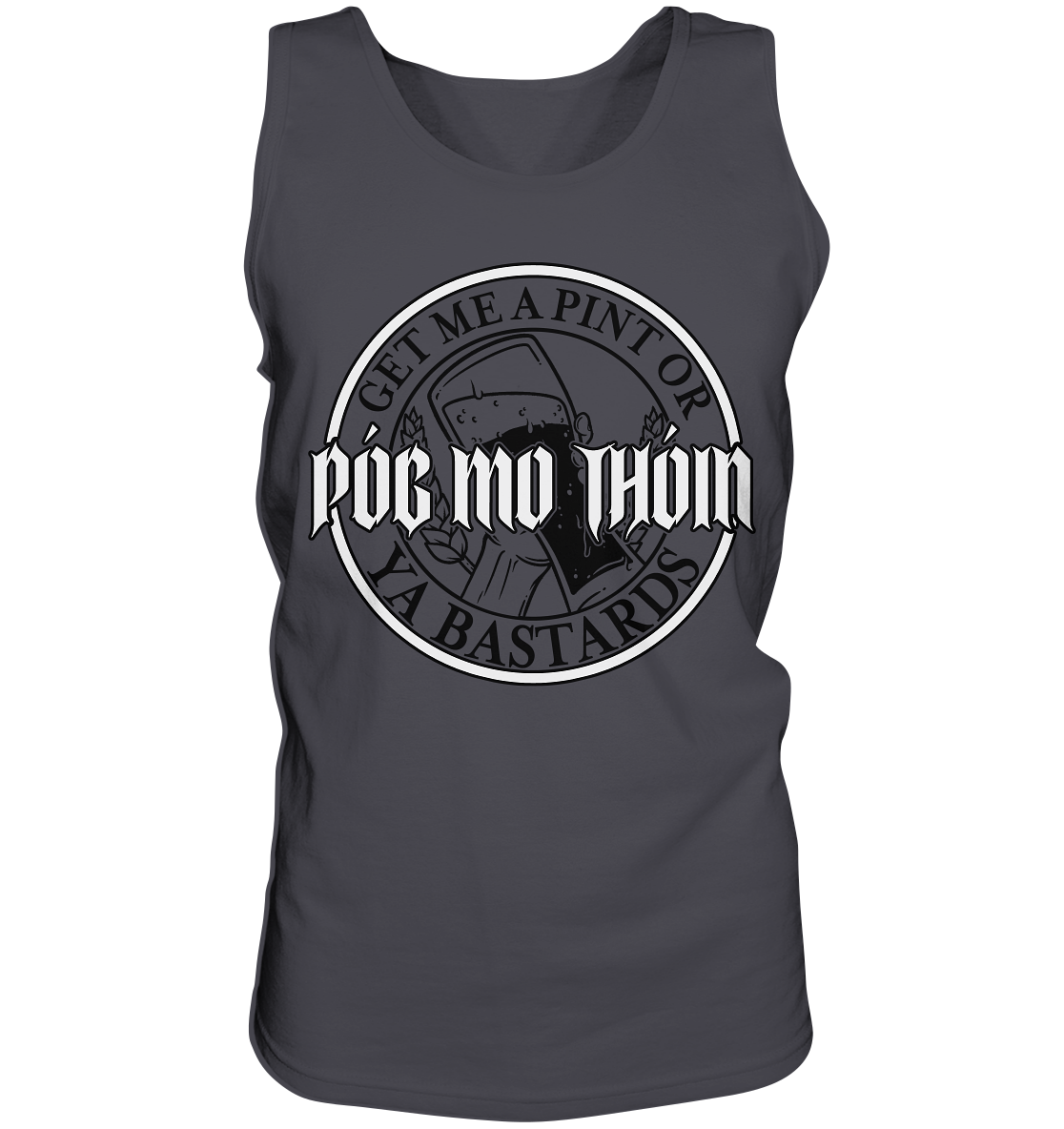 Póg Mo Thóin Streetwear "Get Me A Pint Ya Bastards" - Tank-Top