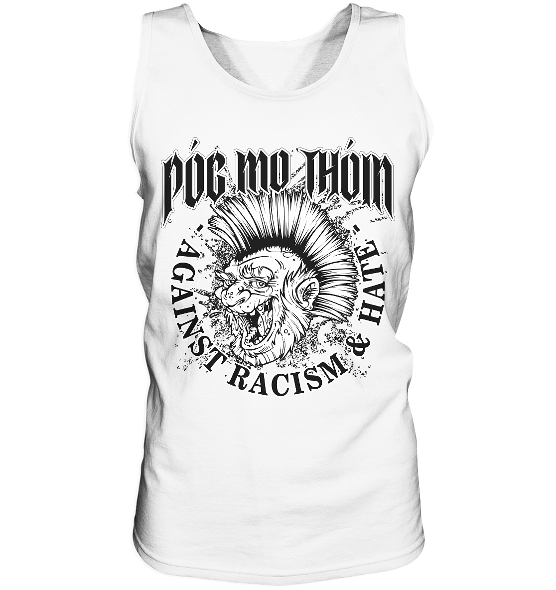 Póg Mo Thóin Streetwear "Against Racism & Hate"  - Tank-Top