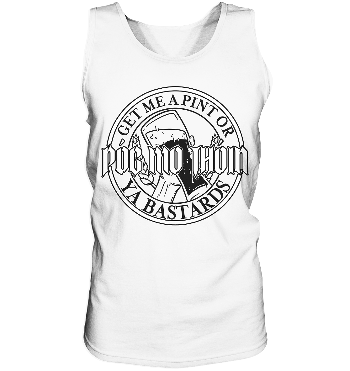 Póg Mo Thóin Streetwear "Get Me A Pint Ya Bastards" - Tank-Top