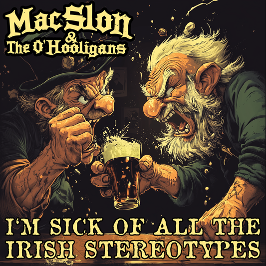 MacSlon & The O'Hooligans - I'm Sick Of All The Irish Stereotypes (Download)