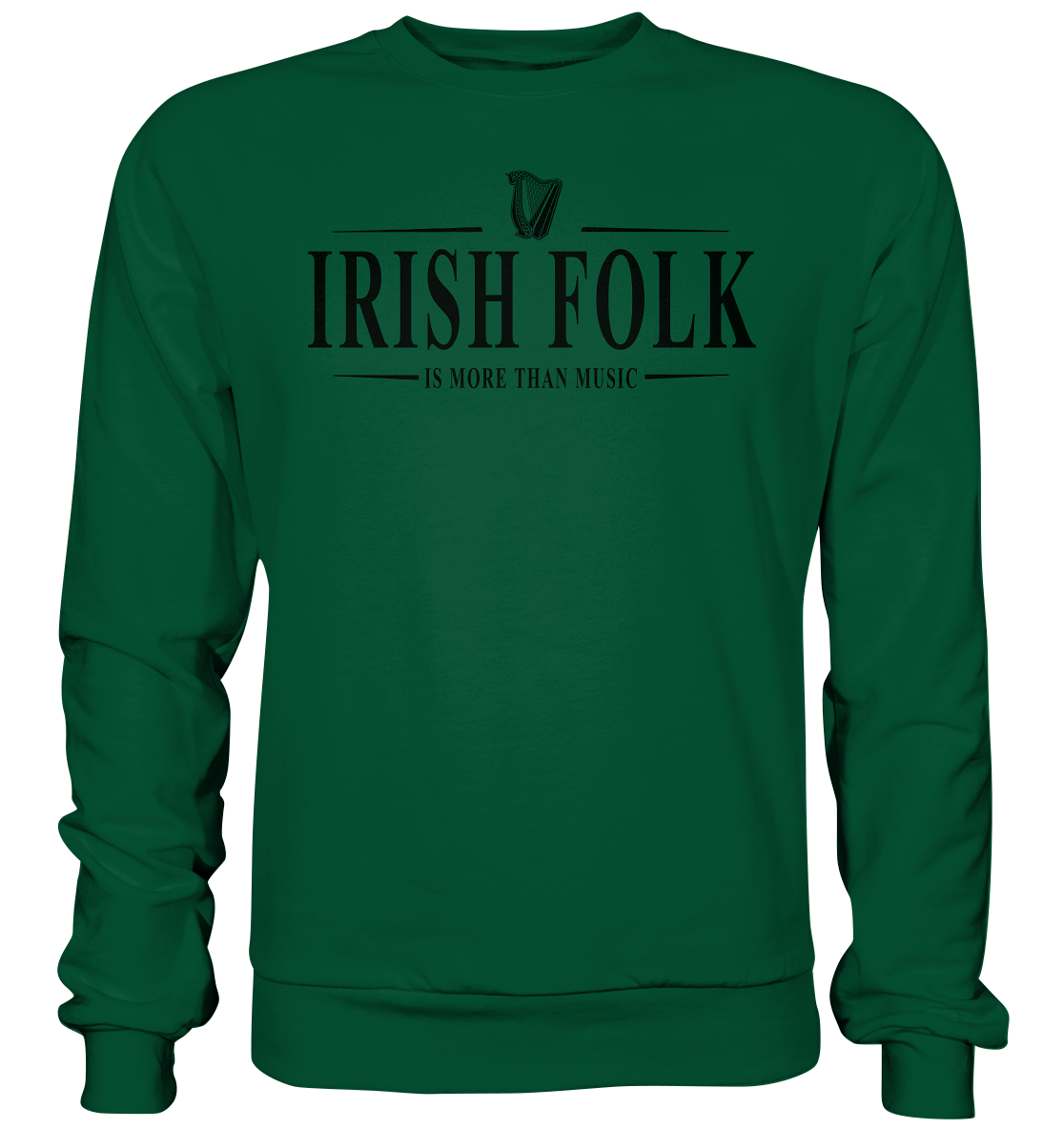 Irish Folk "Is More Than Music" - Basic Sweatshirt