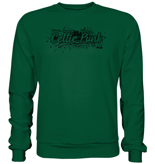 Whiskey, Beer And Celtic Punk "Is All I Want" - Basic Sweatshirt