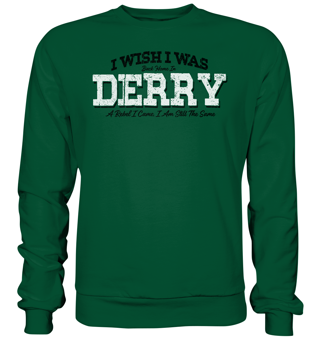 I Wish I Was Back Home In Derry - Basic Sweatshirt