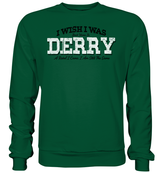 I Wish I Was Back Home In Derry - Basic Sweatshirt