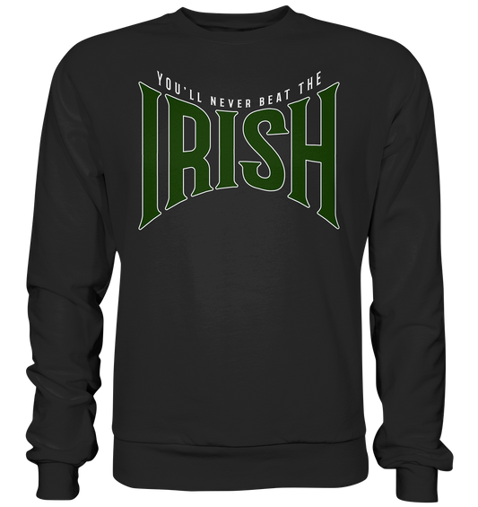 You'll Never Beat The Irish - Basic Sweatshirt