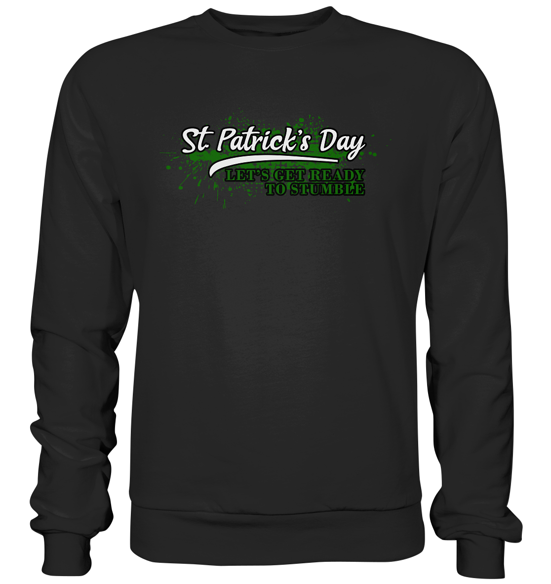 St. Patrick's Day "Let's Get Ready To Stumble" - Basic Sweatshirt