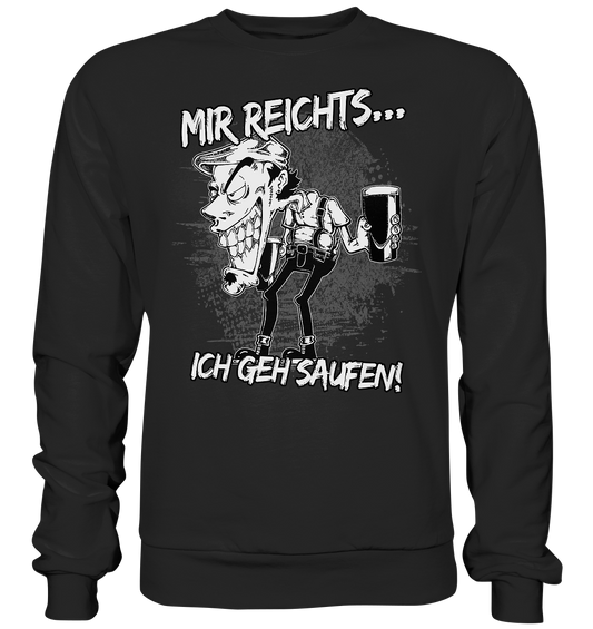 Mir reichts... "Ich geh saufen! / I Want to Be Drunk" - Basic Sweatshirt