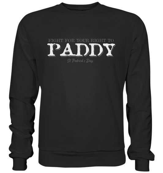 Fight For Your Right To Paddy - Basic Sweatshirt