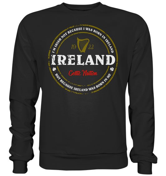 Ireland Was Born In Me - Basic Sweatshirt