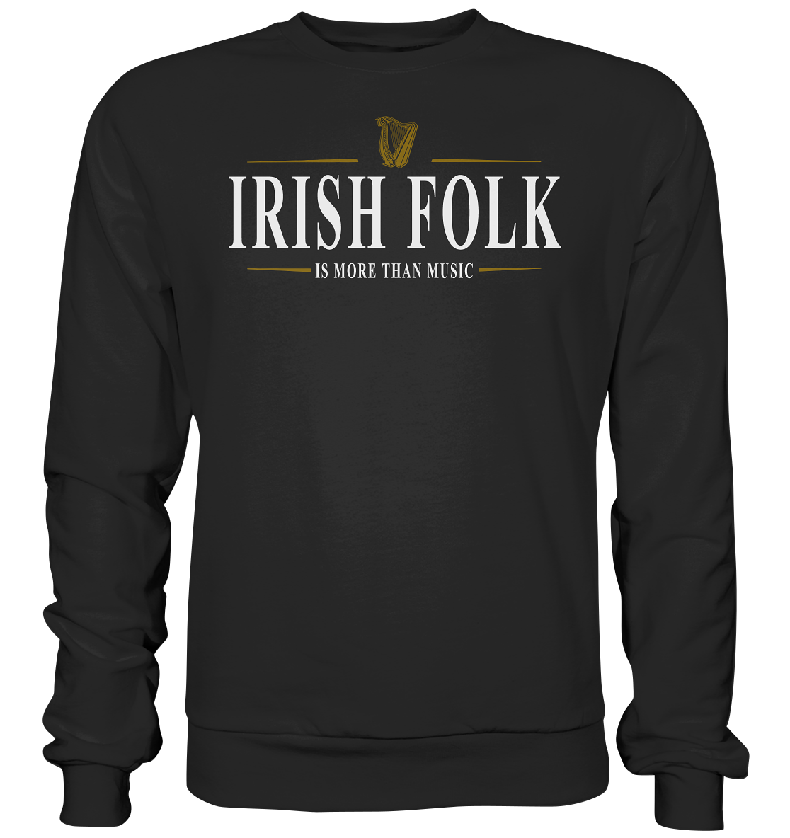 Irish Folk "Is More Than Music" - Basic Sweatshirt