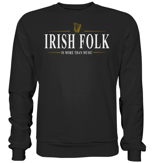 Irish Folk "Is More Than Music" - Basic Sweatshirt