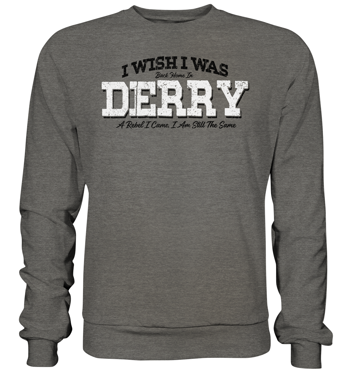 I Wish I Was Back Home In Derry - Basic Sweatshirt