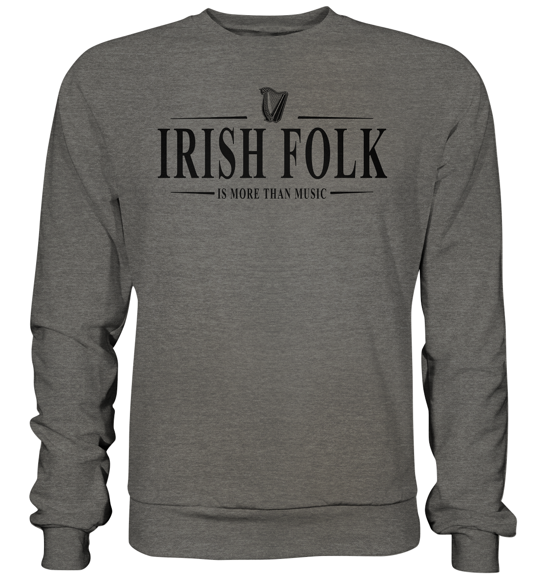 Irish Folk "Is More Than Music" - Basic Sweatshirt