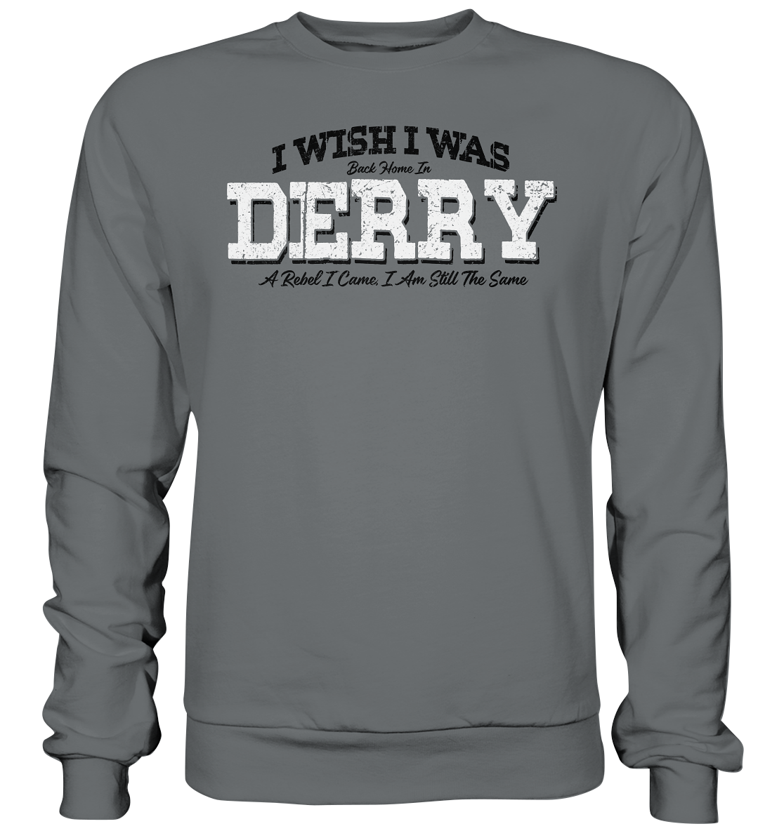 I Wish I Was Back Home In Derry - Basic Sweatshirt