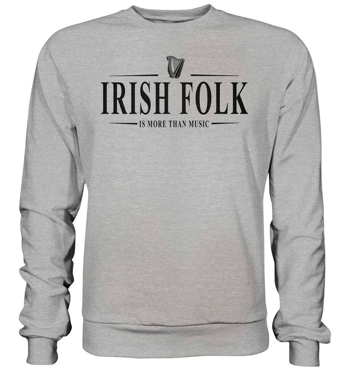 Irish Folk "Is More Than Music" - Basic Sweatshirt