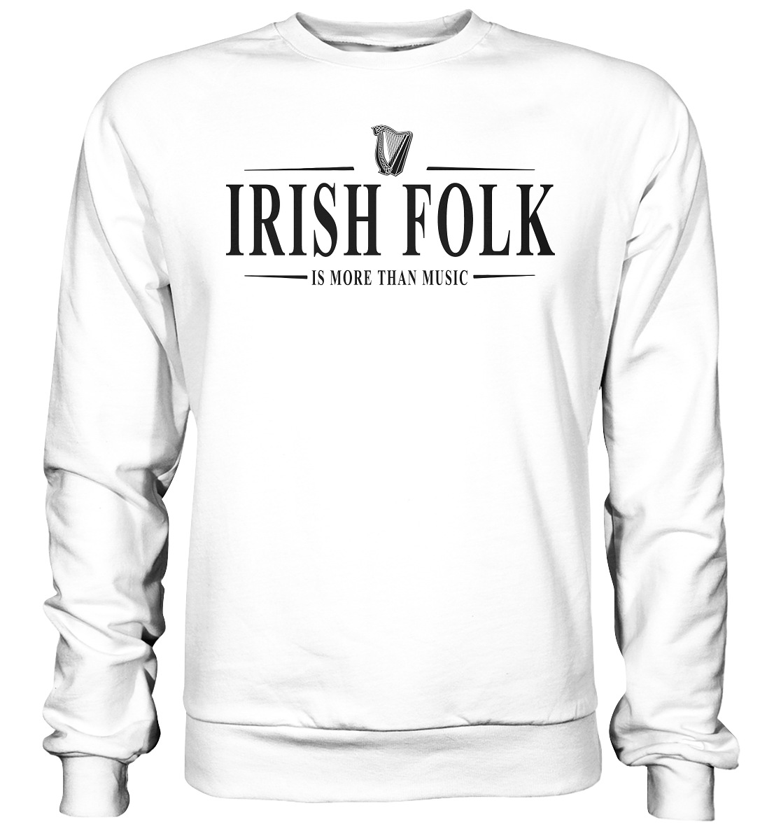 Irish Folk "Is More Than Music" - Basic Sweatshirt