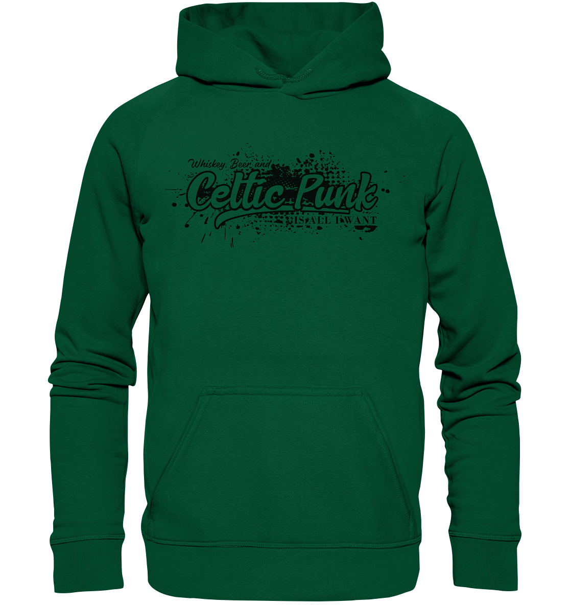 Whiskey, Beer And Celtic Punk "Is All I Want" - Basic Unisex Hoodie