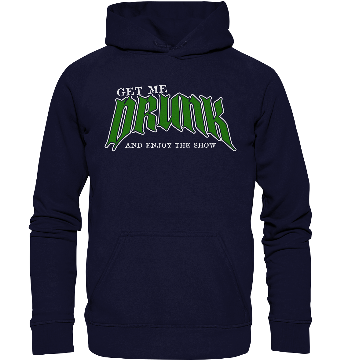 Get Me Drunk "And Enjoy The Show" - Basic Unisex Hoodie