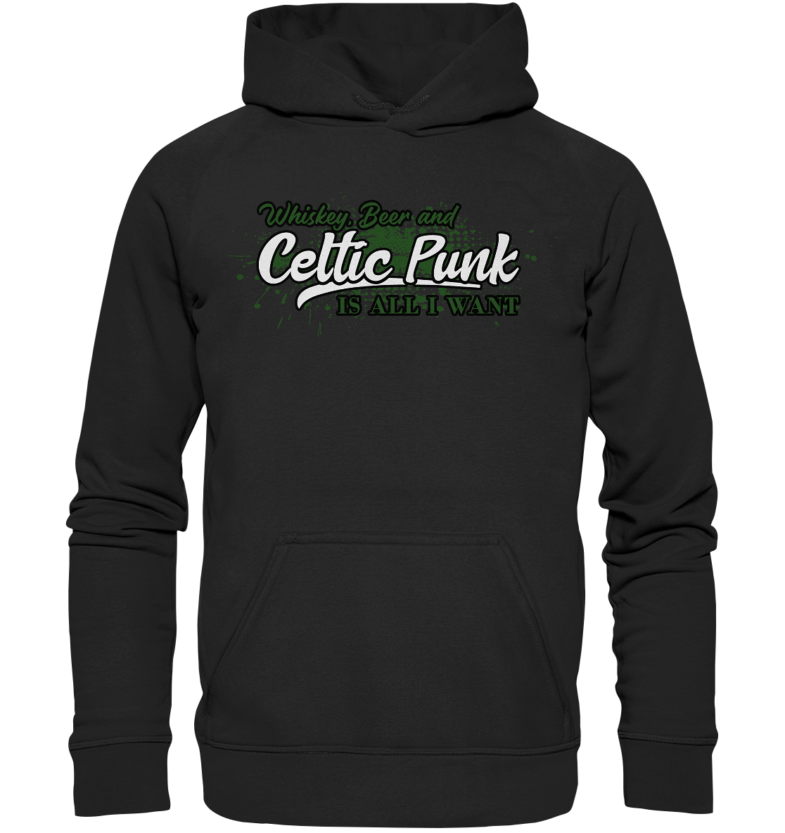 Whiskey, Beer And Celtic Punk "Is All I Want" - Basic Unisex Hoodie