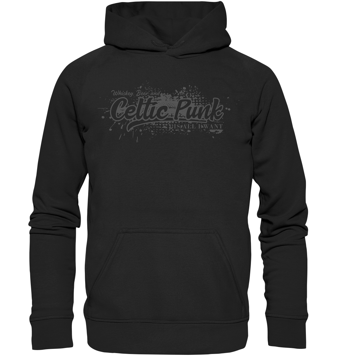 Whiskey, Beer And Celtic Punk "Is All I Want" - Basic Unisex Hoodie