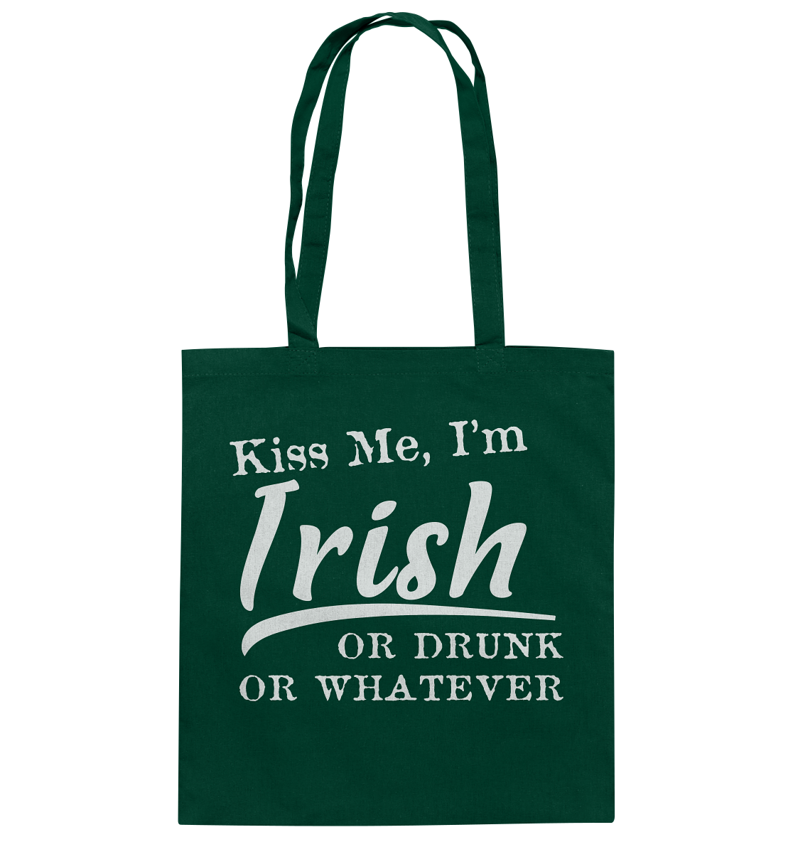 Kiss Me I'm Irish Or Drunk Or Whatever - Baumwolltasche