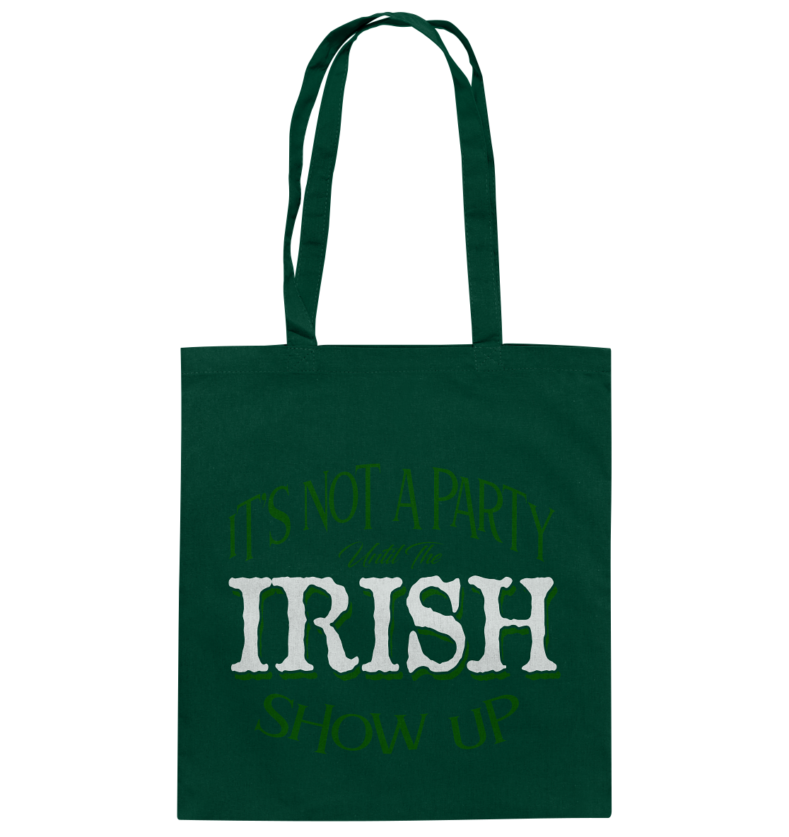 It's Not A Party Until The Irish Show Up - Baumwolltasche