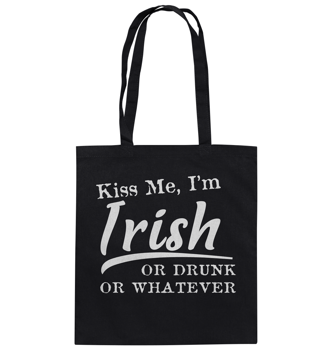 Kiss Me I'm Irish Or Drunk Or Whatever - Baumwolltasche