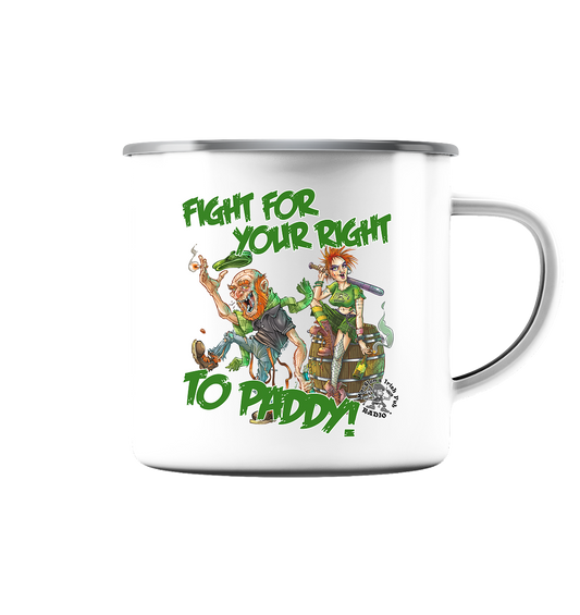 Fight For Your Right To Paddy - Emaille Tasse (Silber)