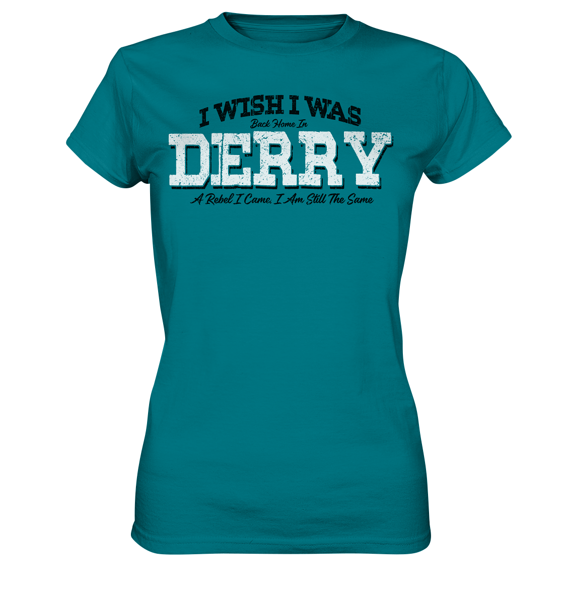 I Wish I Was Back Home In Derry - Ladies Premium Shirt