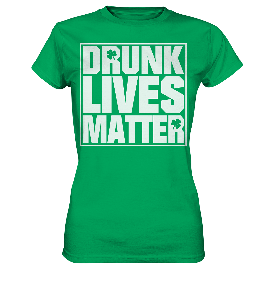 "Drunk Lives Matter" - Ladies Premium Shirt