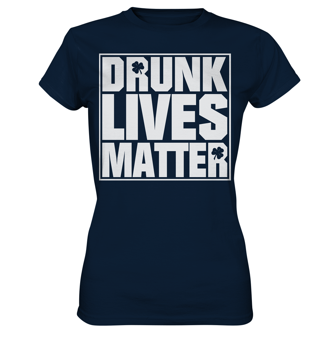 "Drunk Lives Matter" - Ladies Premium Shirt