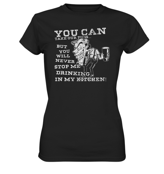 You Can Take Our Pubs... - Ladies Premium Shirt