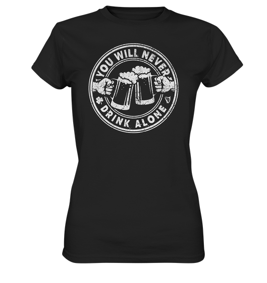 You will never drink alone - Ladies Premium Shirt