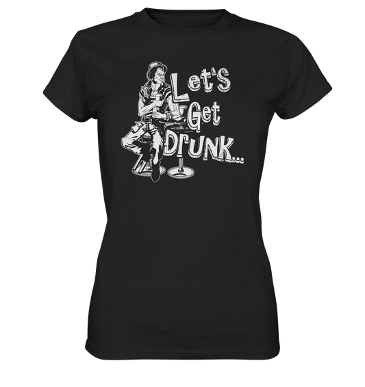 Let's Get Drunk - Ladies Premium Shirt