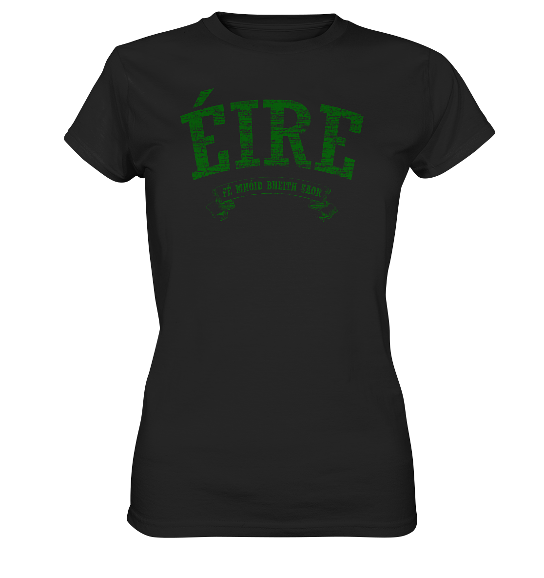 "Éire - Fé mhóid bheith saor" - Ladies Premium Shirt