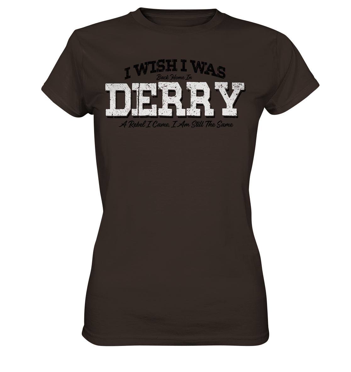 I Wish I Was Back Home In Derry - Ladies Premium Shirt