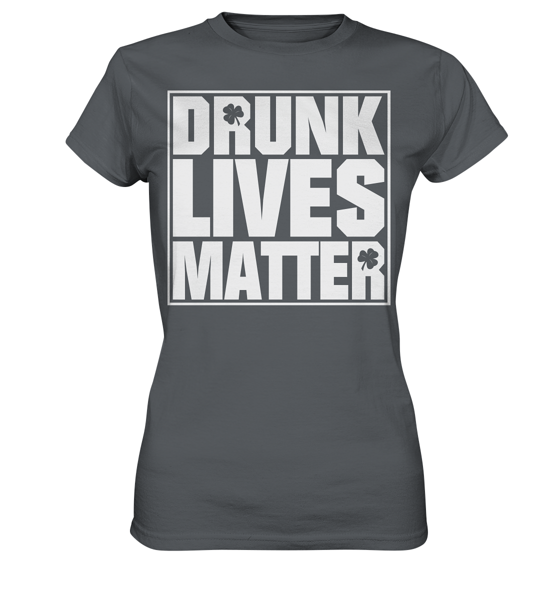 "Drunk Lives Matter" - Ladies Premium Shirt