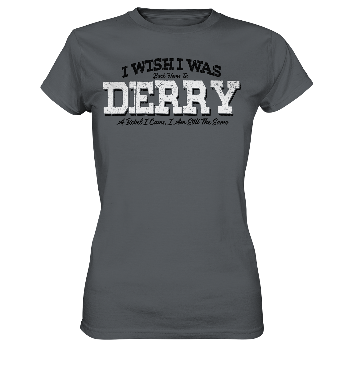 I Wish I Was Back Home In Derry - Ladies Premium Shirt