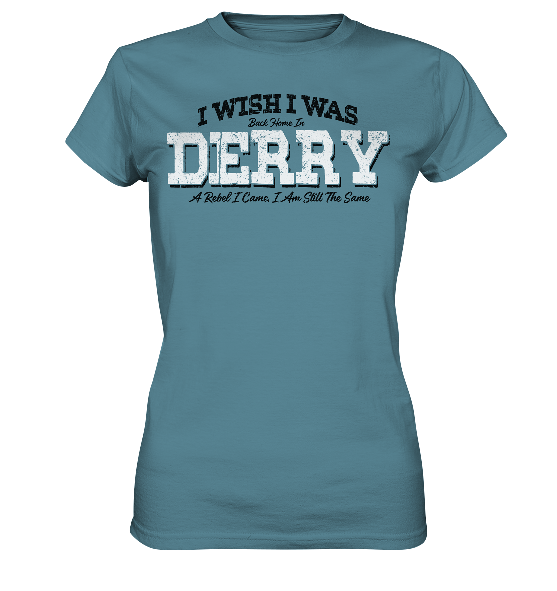 I Wish I Was Back Home In Derry - Ladies Premium Shirt