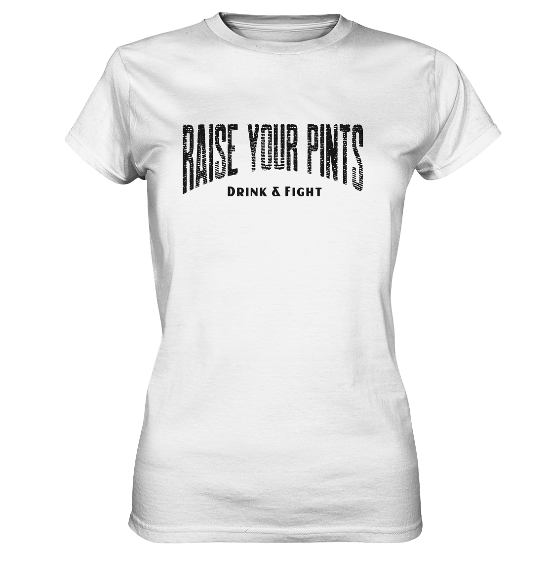 Raise Your Pints "Drink & Fight" - Ladies Premium Shirt