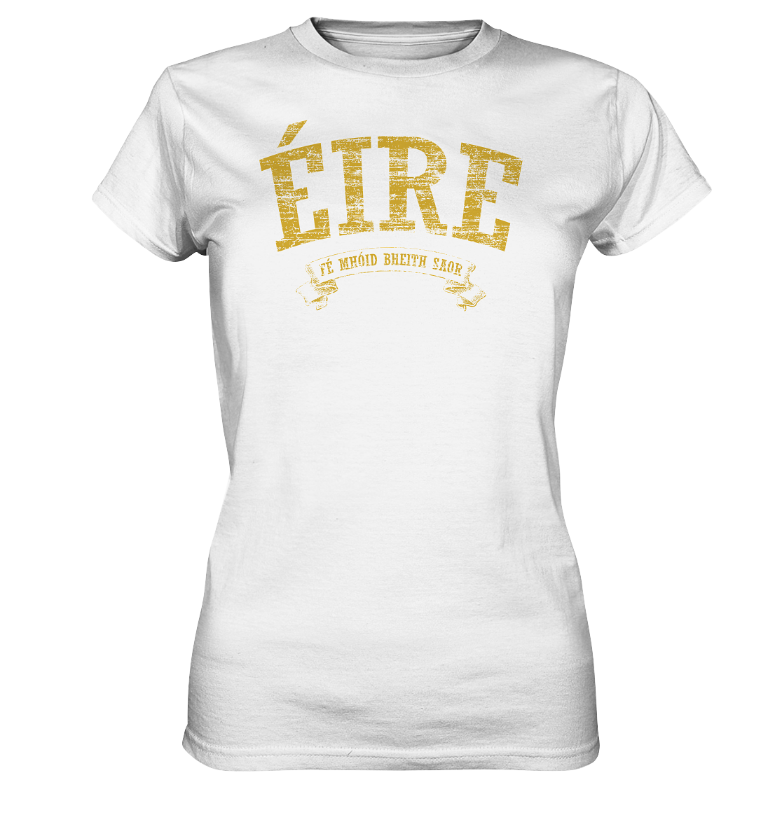 "Éire - Fé mhóid bheith saor" - Ladies Premium Shirt