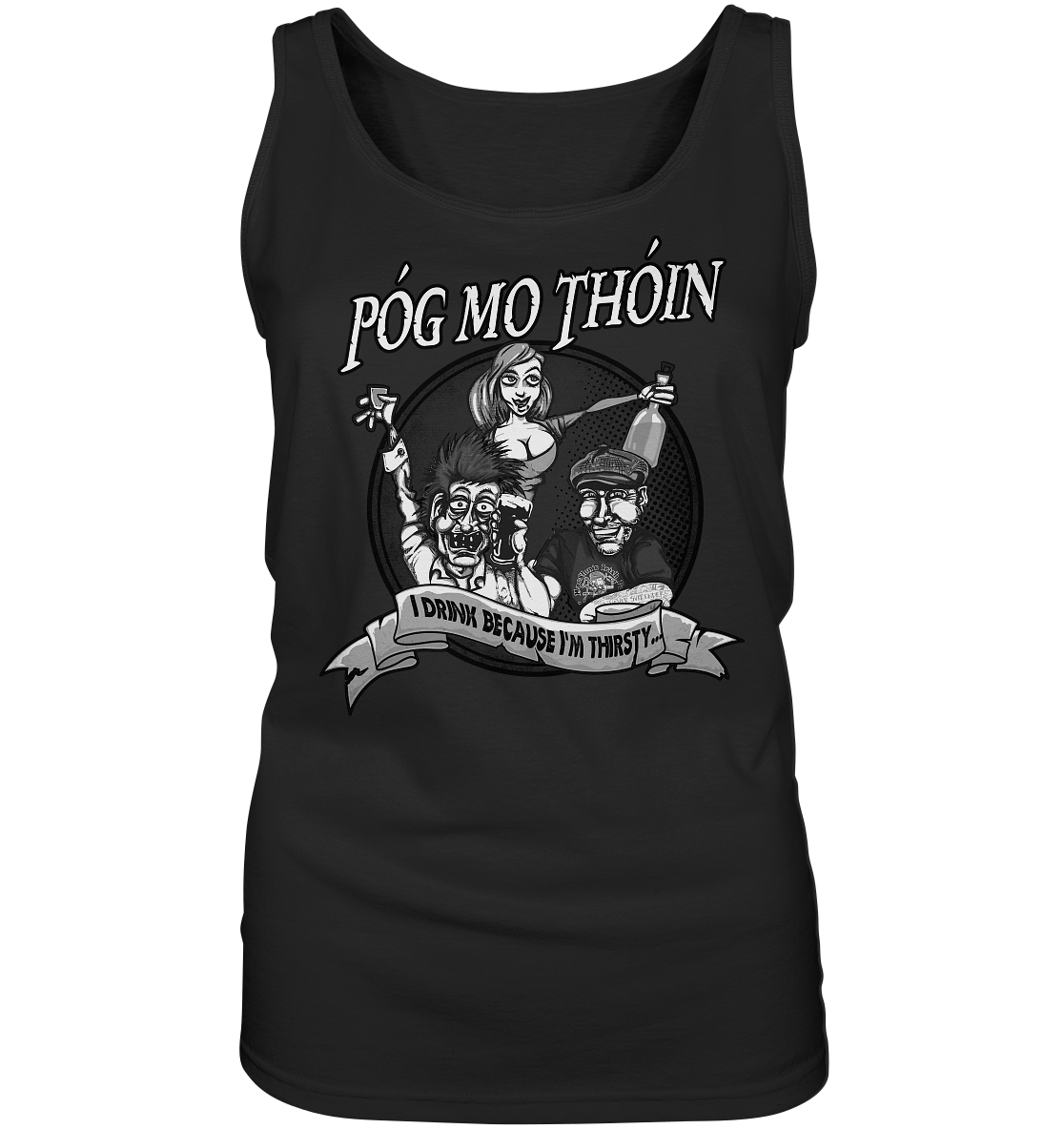 Póg Mo Thóin "I Drink Because I'm Thirsty" - Ladies Tank-Top