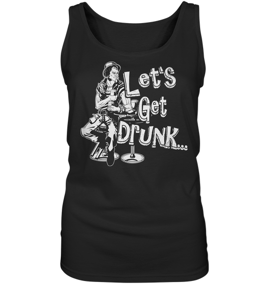 Let's Get Drunk - Ladies Tank-Top