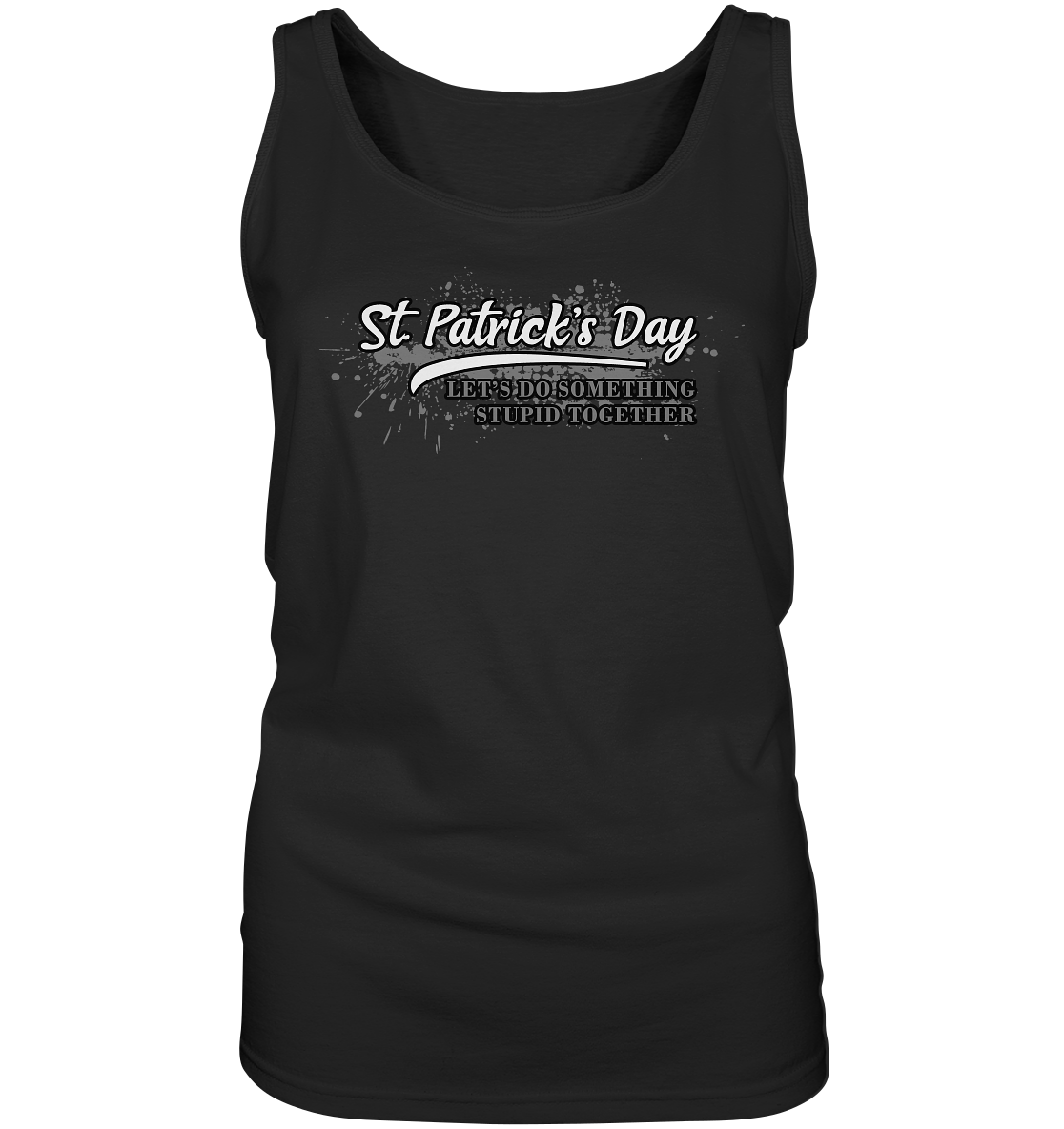 St. Patrick's Day "Let's Do Something Stupid Together" - Ladies Tank-Top