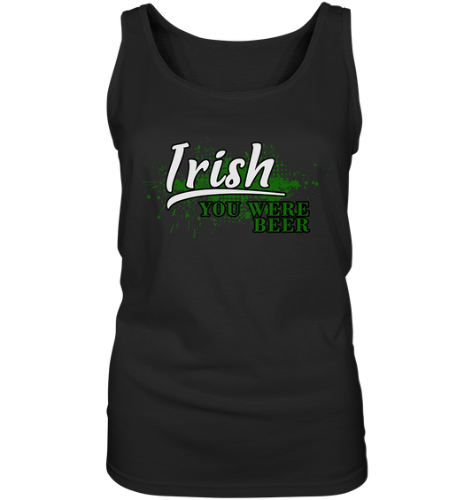 Irish "You Were Beer" - Ladies Tank-Top