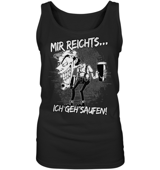 Mir reichts... "Ich geh saufen! / I Want to Be Drunk" - Ladies Tank-Top