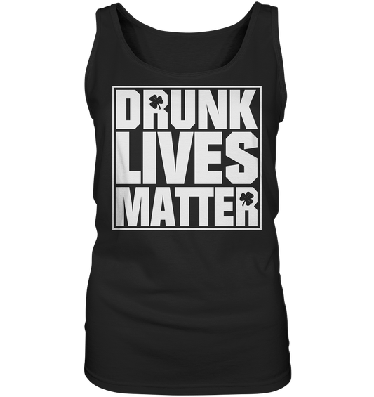 "Drunk Lives Matter" - Ladies Tank-Top