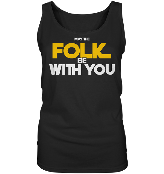 May The Folk Be With You - Ladies Tank-Top