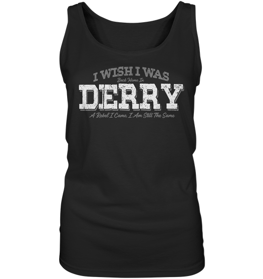 I Wish I Was Back Home In Derry - Ladies Tank-Top