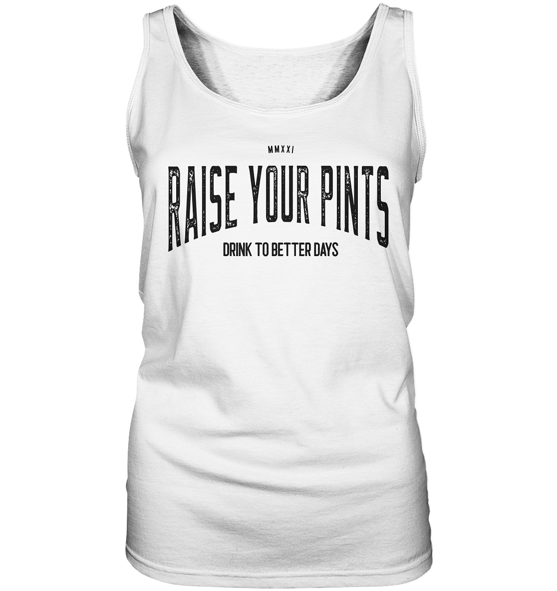 Raise Your Pints "Drink To Better Days" - Ladies Tank-Top